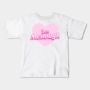 I am menough Kids T-Shirt